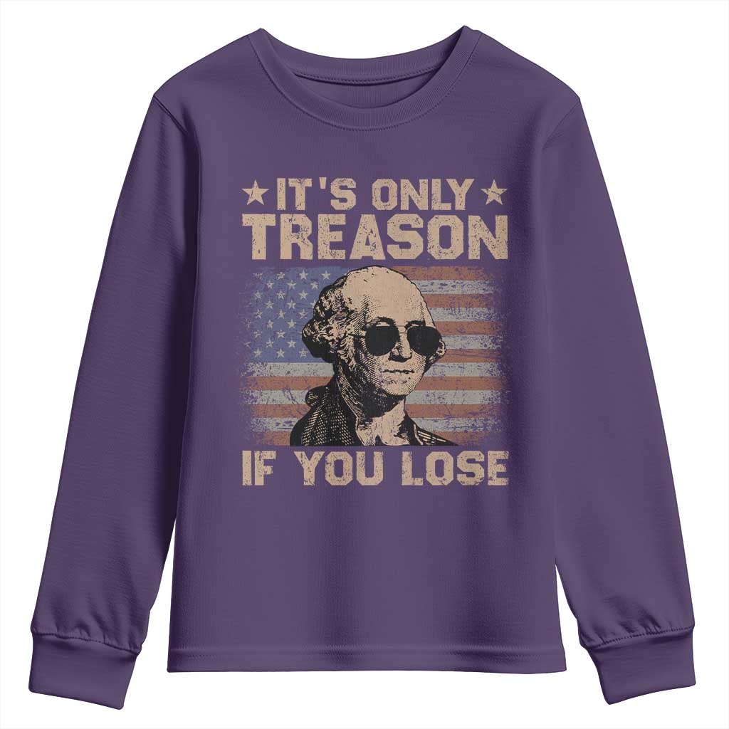 George Washington 4th Of July Youth Sweatshirt Its Only Treason If You Lose Retro American Flag TS10 Purple Print Your Wear