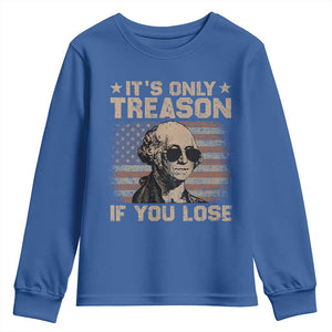 George Washington 4th Of July Youth Sweatshirt Its Only Treason If You Lose Retro American Flag TS10 Royal Blue Print Your Wear