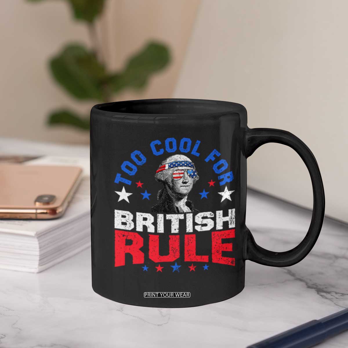 George Washington 4th of July Coffee Mug Too Cool For British Rule Red White and Blue TS10 Print Your Wear