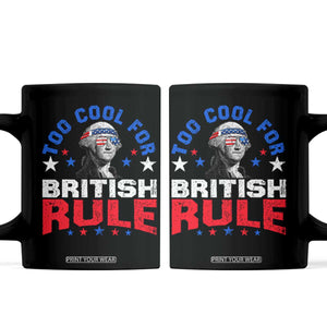 George Washington 4th of July Coffee Mug Too Cool For British Rule Red White and Blue TS10 Black Print Your Wear