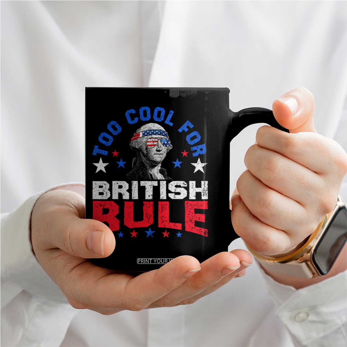 George Washington 4th of July Coffee Mug Too Cool For British Rule Red White and Blue TS10 Print Your Wear