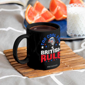 George Washington 4th of July Coffee Mug Too Cool For British Rule Red White and Blue TS10 Print Your Wear