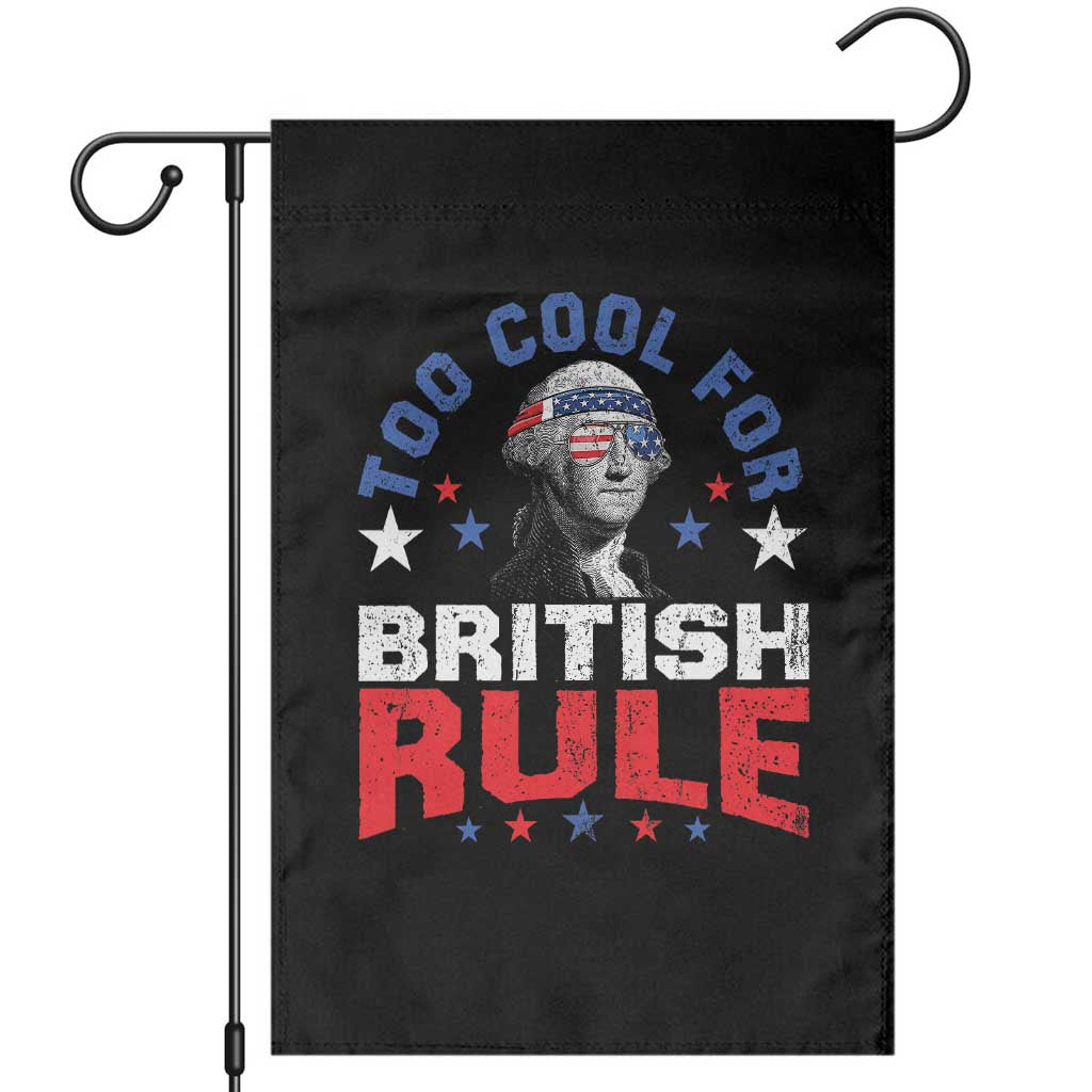 George Washington 4th of July Garden Flag Too Cool For British Rule Red White and Blue TS10 Black Print Your Wear