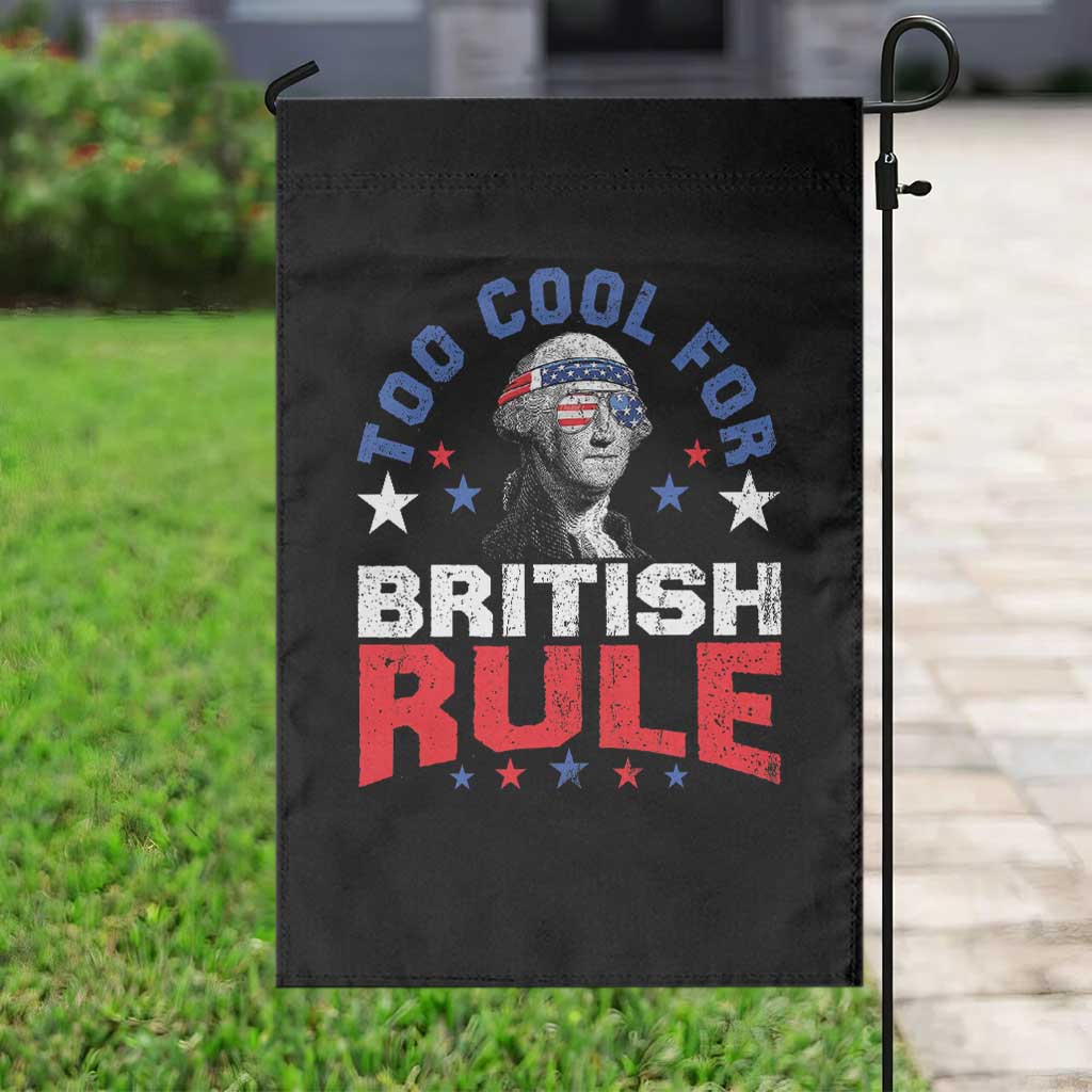 George Washington 4th of July Garden Flag Too Cool For British Rule Red White and Blue TS10 Print Your Wear