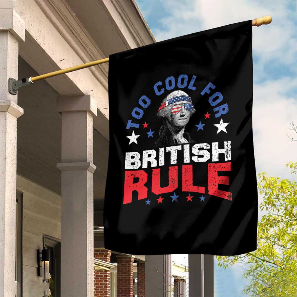 George Washington 4th of July Garden Flag Too Cool For British Rule Red White and Blue TS10 Print Your Wear