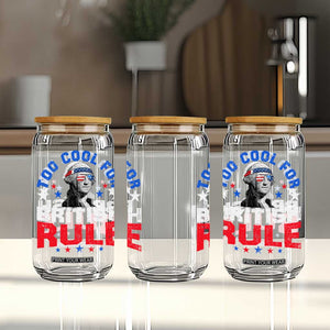 George Washington 4th of July Glass Can Too Cool For British Rule Red White and Blue TS10 Print Your Wear