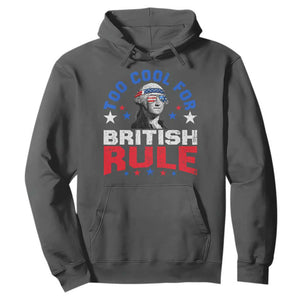 George Washington 4th of July Hoodie Too Cool For British Rule Red White and Blue TS10 Dark Heather Print Your Wear