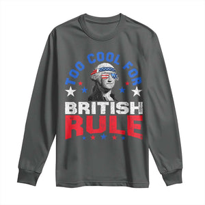George Washington 4th of July Long Sleeve Shirt Too Cool For British Rule Red White and Blue TS10 Dark Heather Print Your Wear