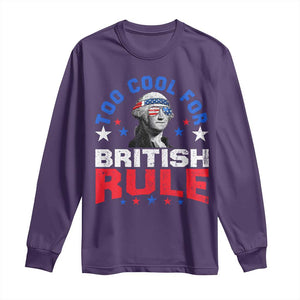 George Washington 4th of July Long Sleeve Shirt Too Cool For British Rule Red White and Blue TS10 Purple Print Your Wear