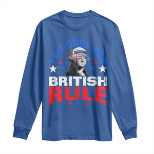 George Washington 4th of July Long Sleeve Shirt Too Cool For British Rule Red White and Blue TS10 Royal Blue Print Your Wear