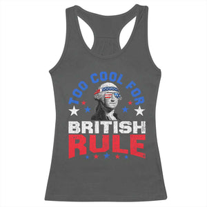 George Washington 4th of July Racerback Tank Top Too Cool For British Rule Red White and Blue TS10 Dark Heather Print Your Wear