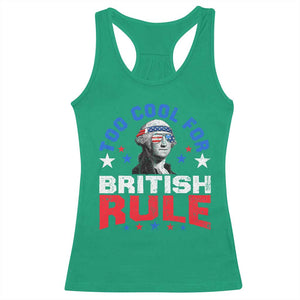 George Washington 4th of July Racerback Tank Top Too Cool For British Rule Red White and Blue TS10 Irish Green Print Your Wear
