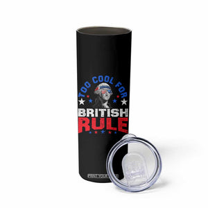George Washington 4th of July Skinny Tumbler Too Cool For British Rule Red White and Blue TS10 Print Your Wear