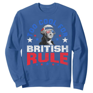 George Washington 4th of July Sweatshirt Too Cool For British Rule Red White and Blue TS10 Royal Blue Print Your Wear