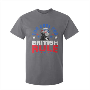 George Washington 4th of July T Shirt For Kid Too Cool For British Rule Red White and Blue TS10 Charcoal Print Your Wear
