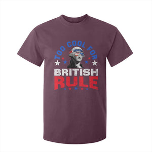 George Washington 4th of July T Shirt For Kid Too Cool For British Rule Red White and Blue TS10 Maroon Print Your Wear
