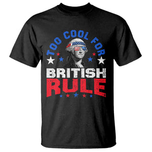 George Washington 4th of July T Shirt Too Cool For British Rule Red White and Blue TS10 Black Print Your Wear