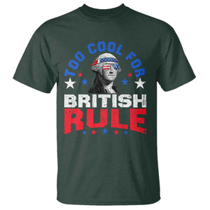 George Washington 4th of July T Shirt Too Cool For British Rule Red White and Blue TS10 Dark Forest Green Print Your Wear
