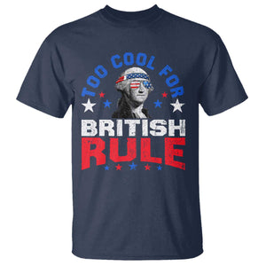 George Washington 4th of July T Shirt Too Cool For British Rule Red White and Blue TS10 Navy Print Your Wear