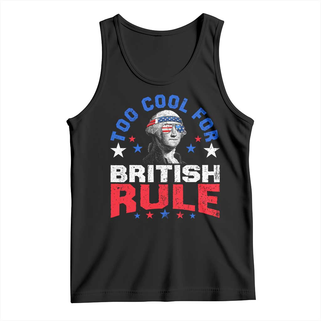 George Washington 4th of July Tank Top Too Cool For British Rule Red White and Blue TS10 Black Print Your Wear