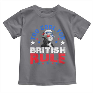 George Washington 4th of July Toddler T Shirt Too Cool For British Rule Red White and Blue TS10 Charcoal Print Your Wear