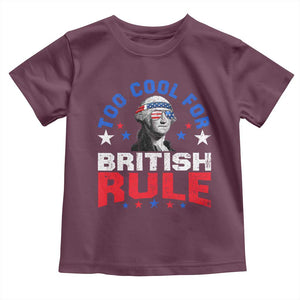 George Washington 4th of July Toddler T Shirt Too Cool For British Rule Red White and Blue TS10 Maroon Print Your Wear