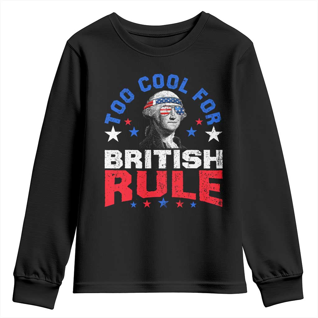 George Washington 4th of July Youth Sweatshirt Too Cool For British Rule Red White and Blue TS10 Black Print Your Wear