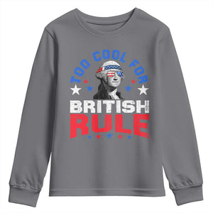 George Washington 4th of July Youth Sweatshirt Too Cool For British Rule Red White and Blue TS10 Charcoal Print Your Wear