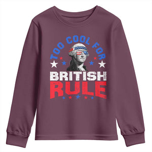 George Washington 4th of July Youth Sweatshirt Too Cool For British Rule Red White and Blue TS10 Maroon Print Your Wear