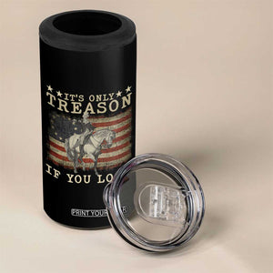 George Washington It's Only Treason If You Lose 4th Of July 4 in 1 Can Cooler Tumbler Vintage Retro TS10 Print Your Wear