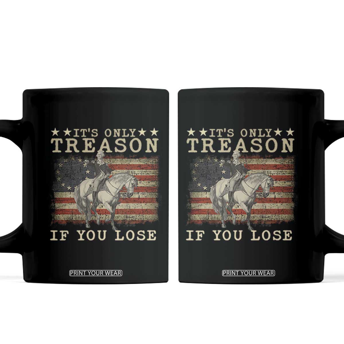George Washington It's Only Treason If You Lose 4th Of July Coffee Mug Vintage Retro TS10 Black Print Your Wear
