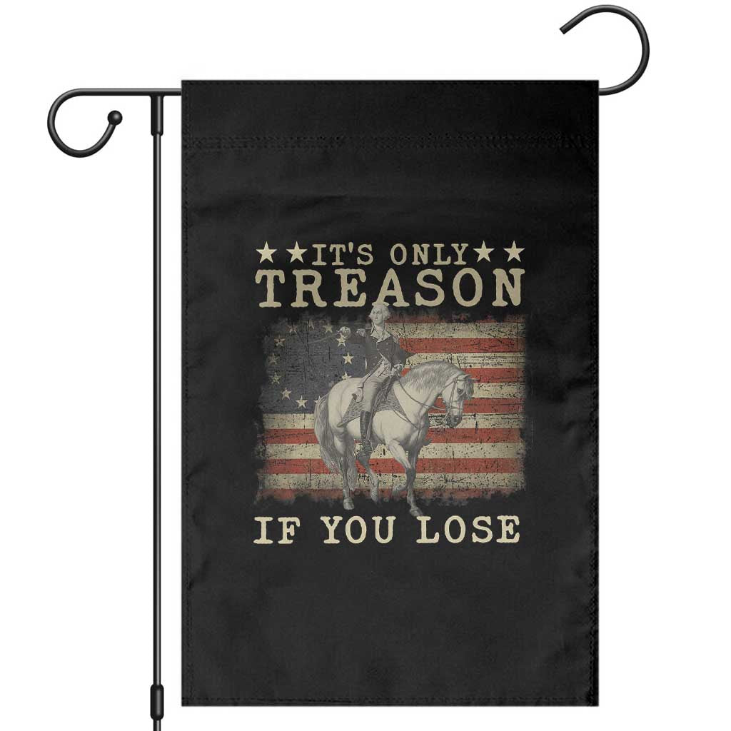 George Washington It's Only Treason If You Lose 4th Of July Garden Flag Vintage Retro TS10 Black Print Your Wear