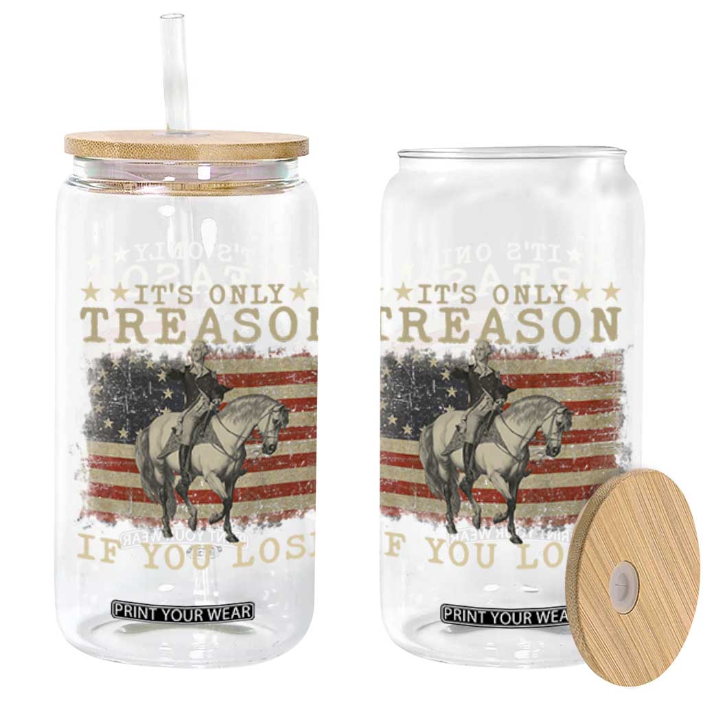 George Washington It's Only Treason If You Lose 4th Of July Glass Can Vintage Retro TS10 Black Print Your Wear