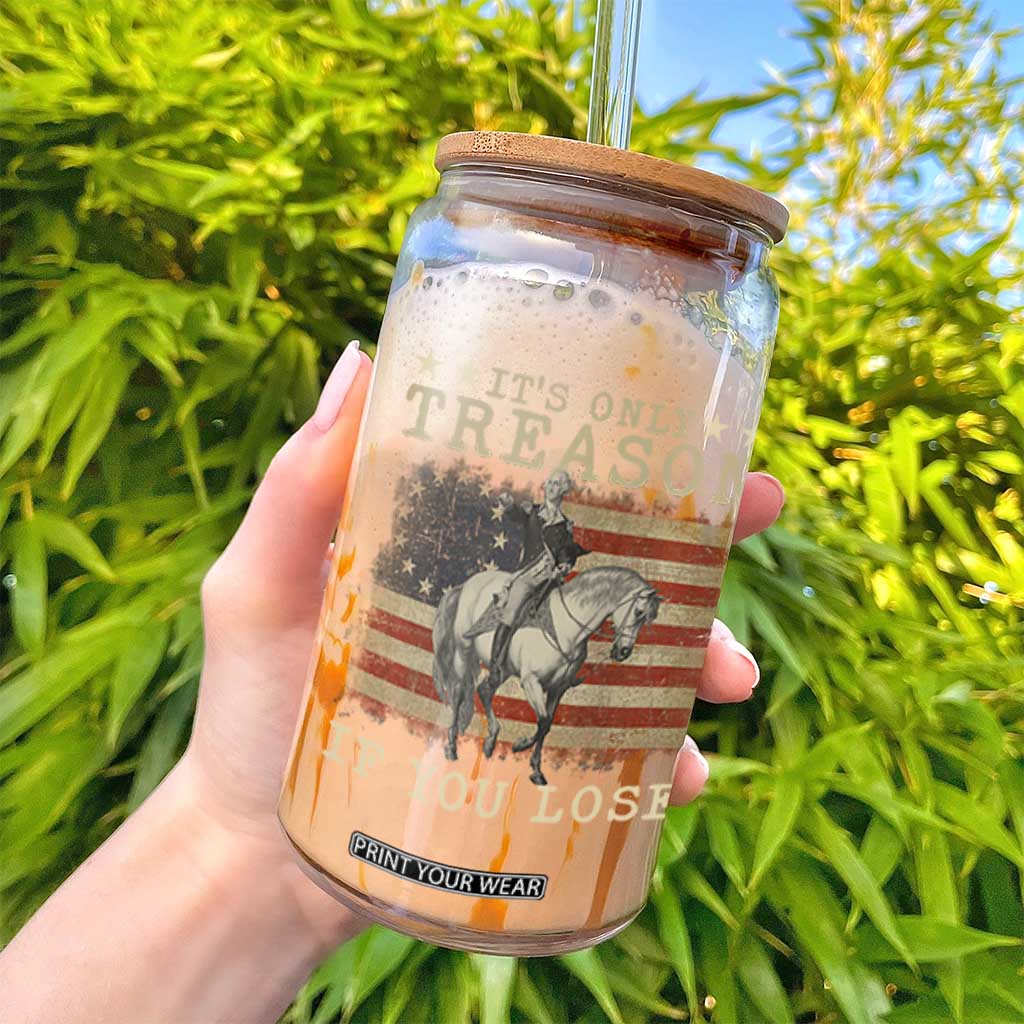 George Washington It's Only Treason If You Lose 4th Of July Glass Can Vintage Retro TS10 Print Your Wear