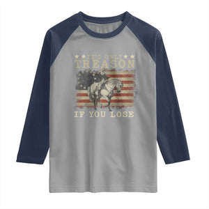 George Washington It's Only Treason If You Lose 4th Of July Raglan Shirt Vintage Retro TS10 Sport Gray Navy Print Your Wear