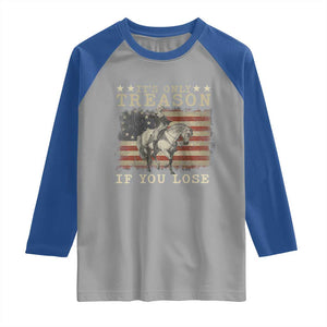 George Washington It's Only Treason If You Lose 4th Of July Raglan Shirt Vintage Retro TS10 Sport Gray Royal Print Your Wear