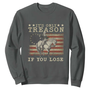 George Washington It's Only Treason If You Lose 4th Of July Sweatshirt Vintage Retro TS10 Dark Heather Print Your Wear