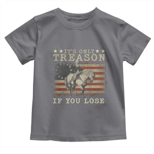 George Washington It's Only Treason If You Lose 4th Of July Toddler T Shirt Vintage Retro TS10 Charcoal Print Your Wear