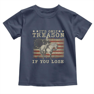 George Washington It's Only Treason If You Lose 4th Of July Toddler T Shirt Vintage Retro TS10 Navy Print Your Wear