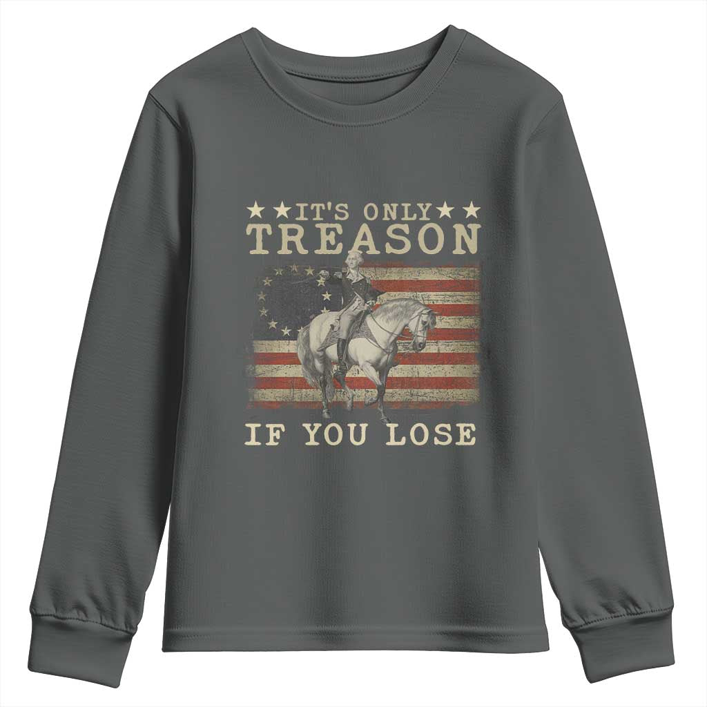 George Washington It's Only Treason If You Lose 4th Of July Youth Sweatshirt Vintage Retro TS10 Dark Heather Print Your Wear