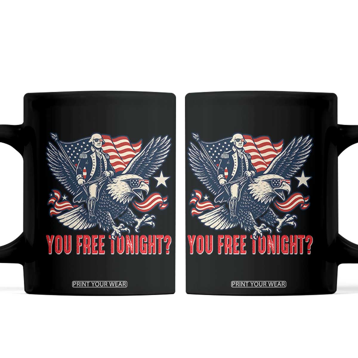 George Washington Rides Bald Eagle Coffee Mug You Free Tonight Patriotic 4th of July TS02 Black Print Your Wear