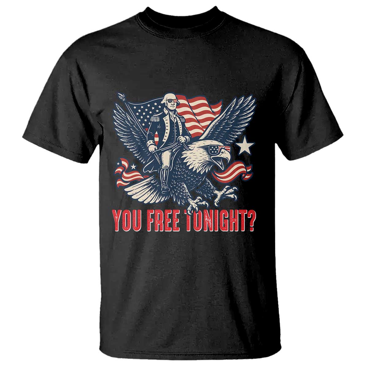 George Washington Rides Bald Eagle T Shirt You Free Tonight Patriotic 4th of July TS02 Black Print Your Wear