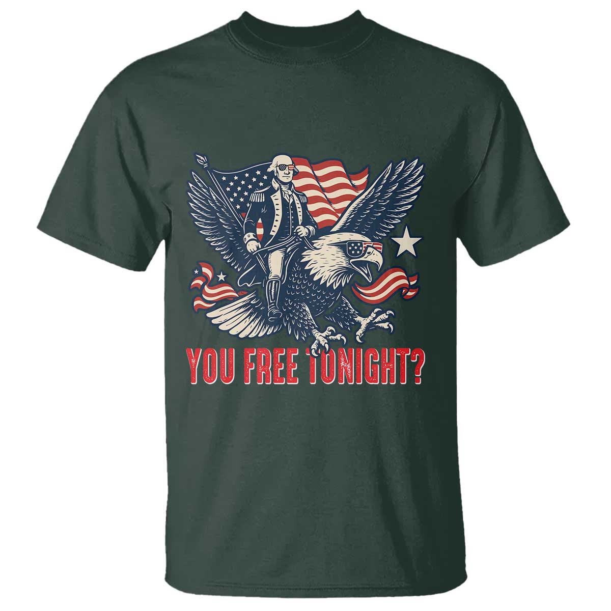 George Washington Rides Bald Eagle T Shirt You Free Tonight Patriotic 4th of July TS02 Dark Forest Green Print Your Wear