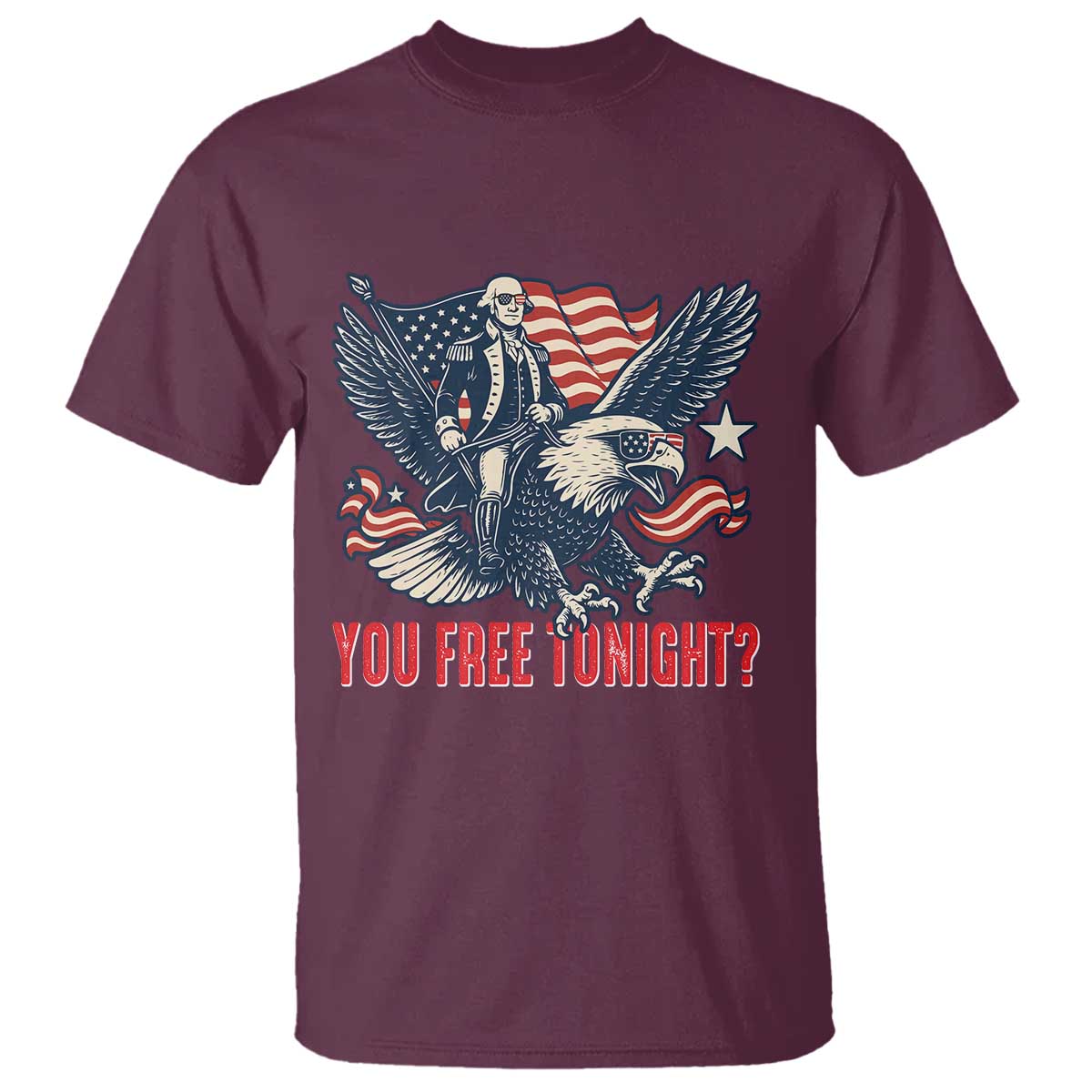 George Washington Rides Bald Eagle T Shirt You Free Tonight Patriotic 4th of July TS02 Maroon Print Your Wear