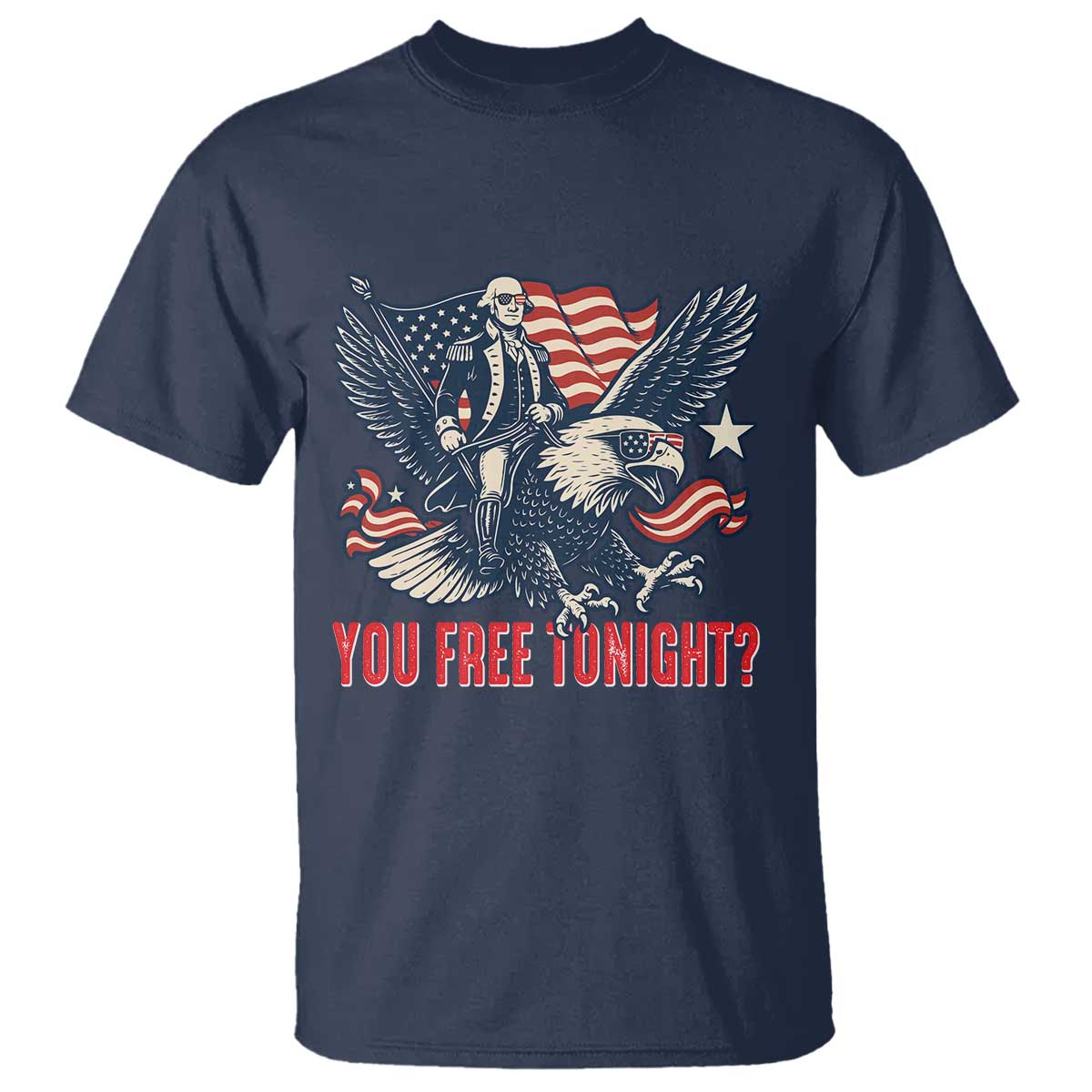 George Washington Rides Bald Eagle T Shirt You Free Tonight Patriotic 4th of July TS02 Navy Print Your Wear