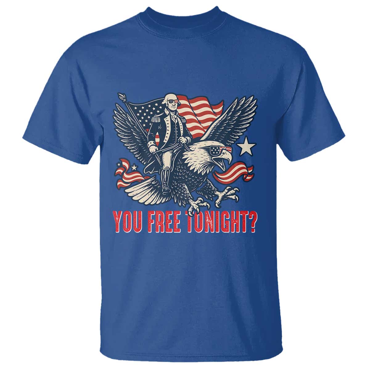 George Washington Rides Bald Eagle T Shirt You Free Tonight Patriotic 4th of July TS02 Royal Blue Print Your Wear