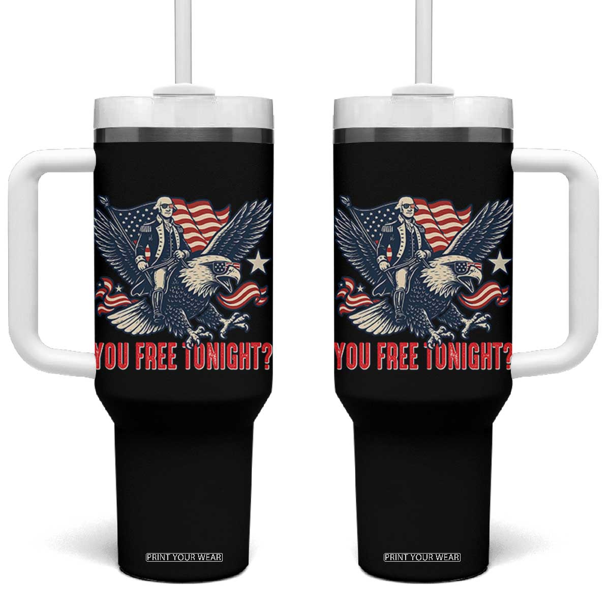 George Washington Rides Bald Eagle Tumbler With Handle You Free Tonight Patriotic 4th of July TS02 One Size: 40 oz Black Print Your Wear