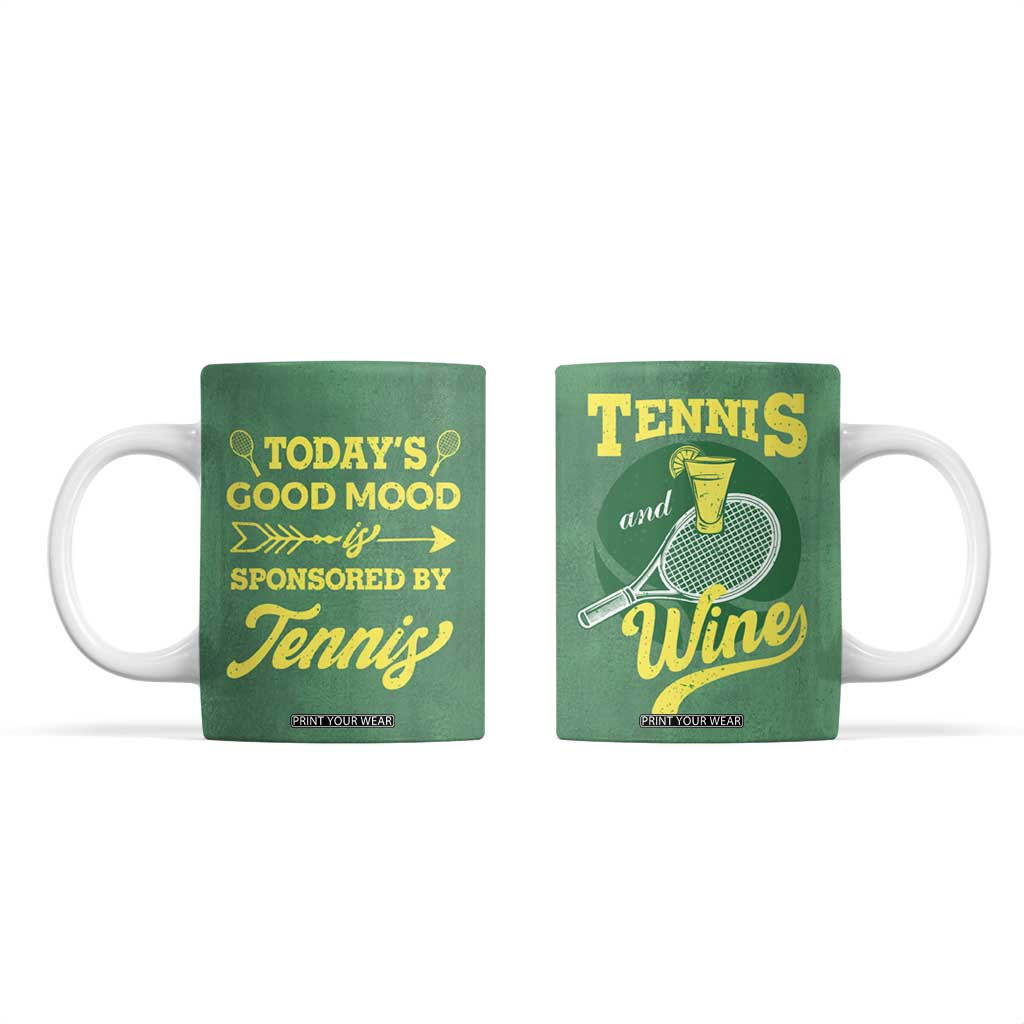 Gifts for Tennis Player Coffee Mug Today's Good Mood Is Sponsored By Tennis And Wine TB09 Green Print Your Wear