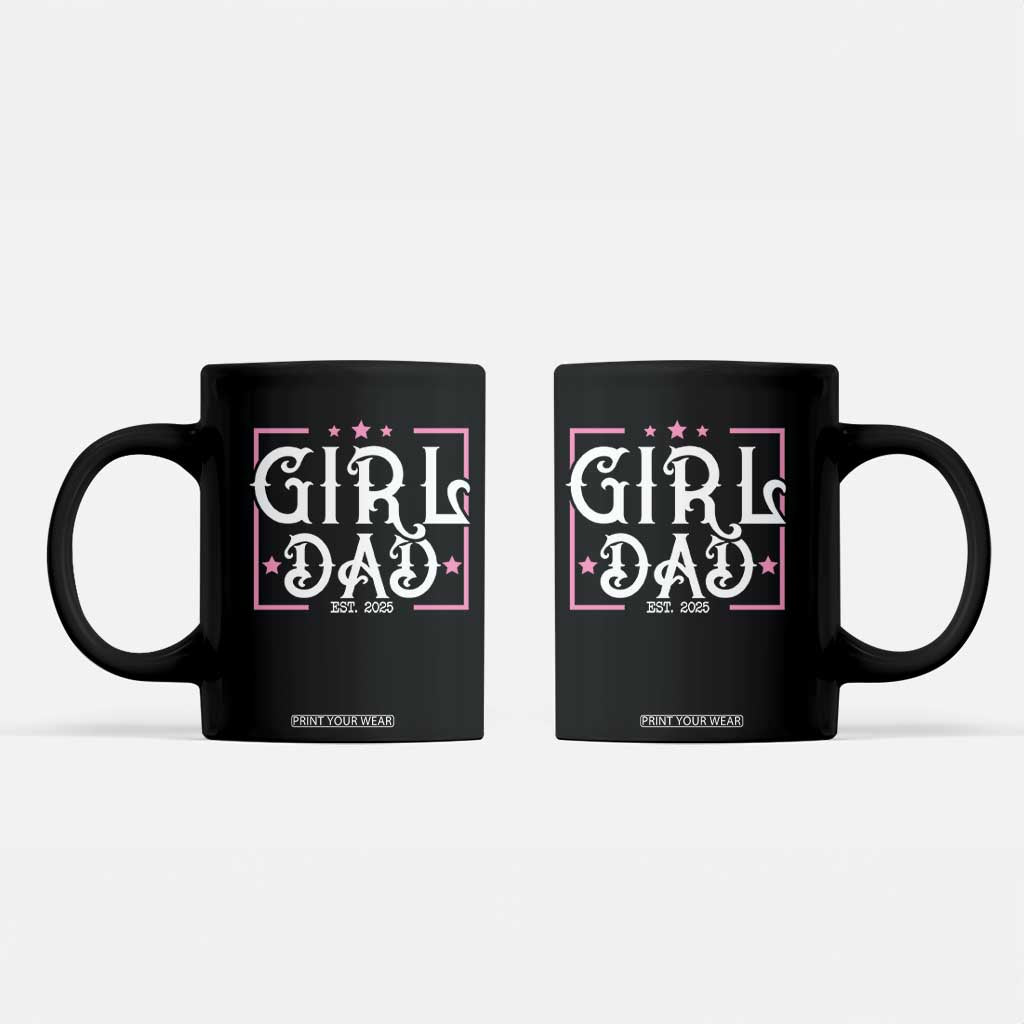 Girl Dad Est. 2025 Coffee Mug Pink Dad First Fathers Day TS10 Black Print Your Wear