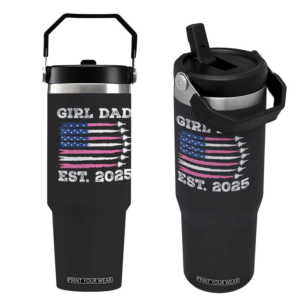 Girl Dad Est. 2025 Flip Straw Tumbler American USA Flag Pink Dad Fathers Day TS10 One Size: 30 oz Black Print Your Wear